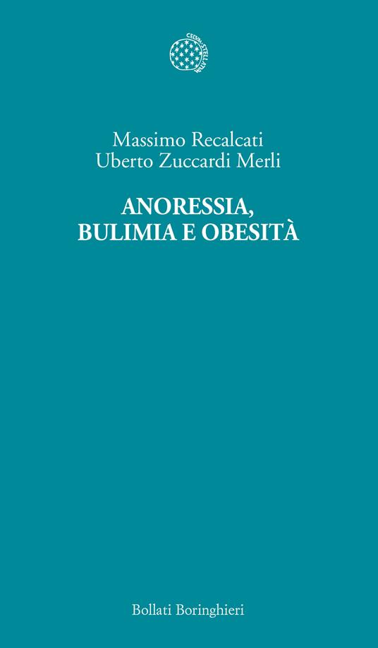 Anoressia, bulimia e obesità - Massimo Recalcati,Uberto Zuccardi Merli - copertina