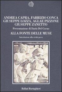 Alla fonte delle muse. Introduzione alla civiltà greca - Aglae M. Pizzone,Andrea Capra,Giuseppe Lozza - copertina