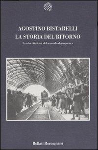 La storia del ritorno. I reduci italiani del secondo dopoguerra - Agostino Bistarelli - copertina