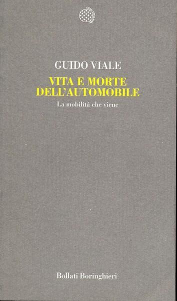 Vita e morte dell'automobile. La mobilità che viene - Guido Viale - copertina