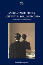 La metafora dello specchio. Lineamenti per una storia simbolica dell'immagine