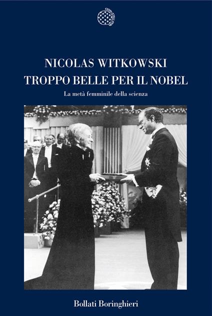 Troppo belle per il Nobel. La metà femminile della scienza - Nicolas Witkowski - copertina