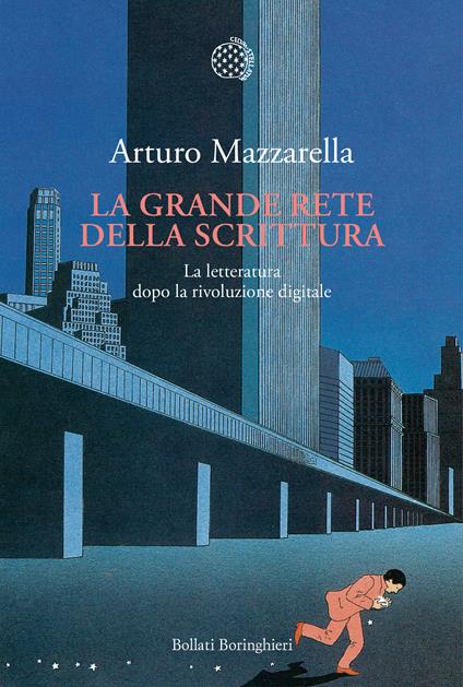 La grande rete della scrittura. La letteratura dopo la rivoluzione digitale - Arturo Mazzarella - copertina