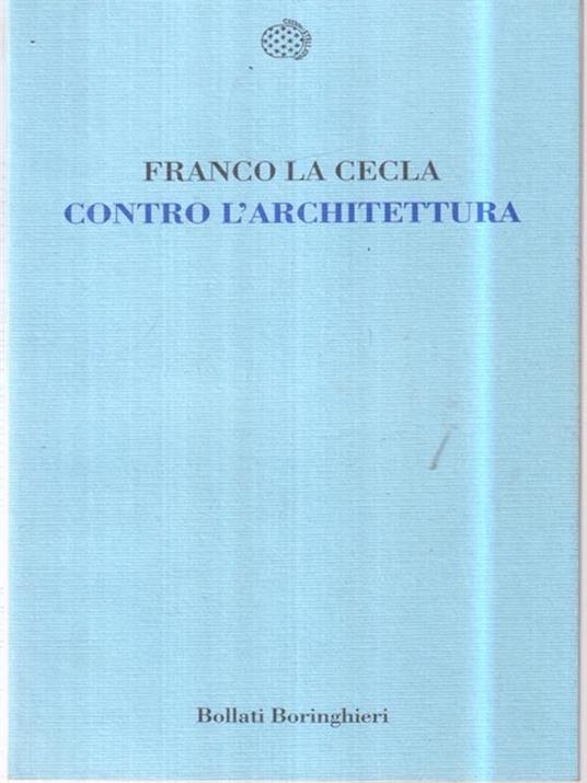 Contro l'architettura - Franco La Cecla - 2