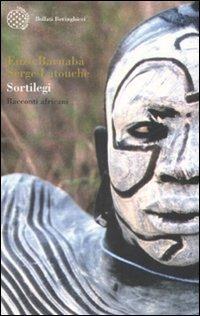 Sortilegi. Racconti africani - Enzo Barnabà,Serge Latouche - copertina