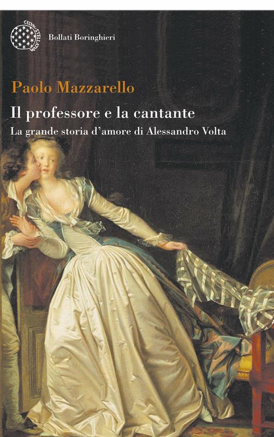 Il professore e la cantante. La grande storia d'amore di Alessandro Volta - Paolo Mazzarello - copertina