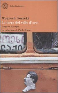 La terra del vello d'oro. Viaggio in Georgia - Wojciech Górecki - copertina