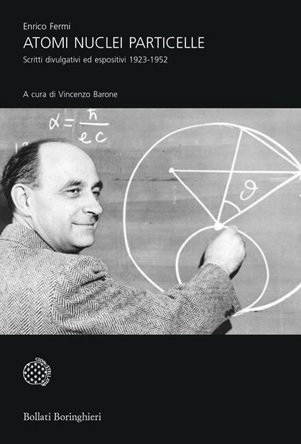 Atomi, nuclei e particelle. Scritti divulgativi ed espositivi 1923-1952 - Enrico Fermi - copertina
