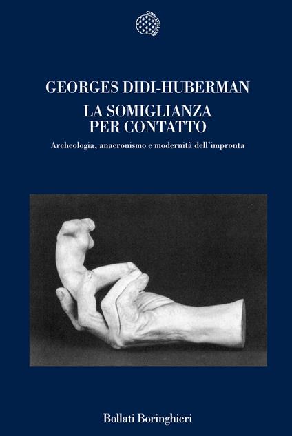 La somiglianza per contatto. Archeologia, anacronismo e modernità dell'impronta - Georges Didi-Huberman - copertina
