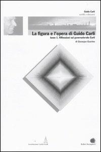 La figura e l'opera di Guido Carli. Vol. 6\1: Riflessioni sul governatorato Carli. - Giuseppe Guarino - copertina