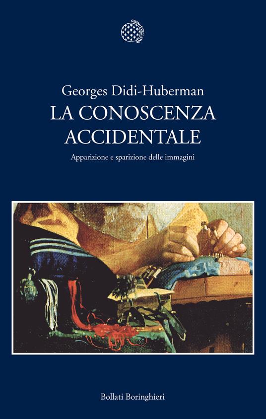 La conoscenza accidentale. Apparizione e sparizione delle immagini - Georges Didi-Huberman - copertina