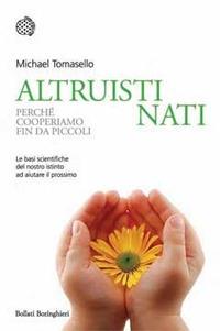 Altruisti nati. Perché cooperiamo fin da piccoli - Michael Tomasello - copertina