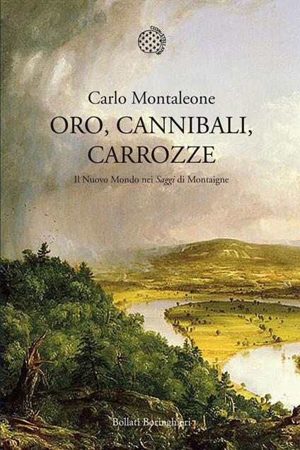 Oro, cannibali, carrozze. Il Nuovo Mondo nei «Saggi» di Montagne - Carlo Montaleone - copertina