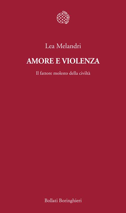 Amore e violenza. Il fattore molesto della civiltà - Lea Melandri - copertina