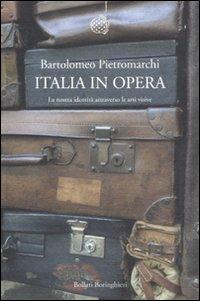 Italia in opera. La nostra identità attraverso le arti visive - Bartolomeo Pietromarchi - copertina