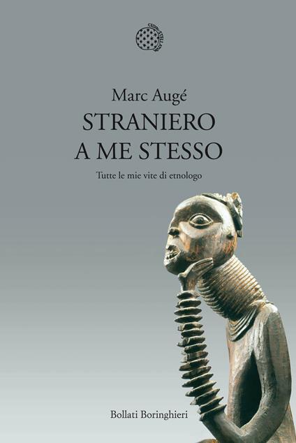 Straniero a me stesso. Tutte le mie vite di etnologo - Marc Augé - copertina