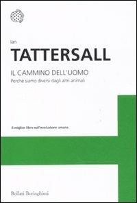 Il cammino dell'uomo. Perché siamo diversi dagli altri animali - Ian Tattersall - copertina