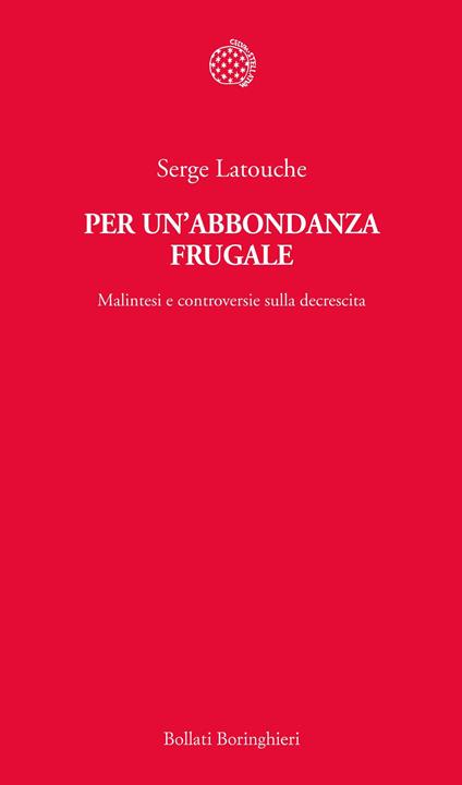 Per un'abbondanza frugale. Malintesi e controversie sulla decrescita - Serge Latouche - copertina