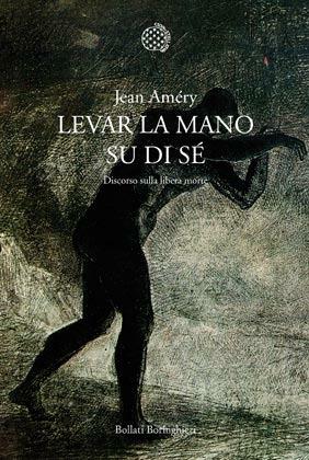 Levar la mano su di sé. Discorso sulla libera morte - Jean Améry - copertina