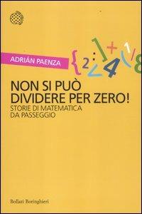 Non si può dividere per zero! Storie di matematica da passeggio - Adrián Paenza - copertina