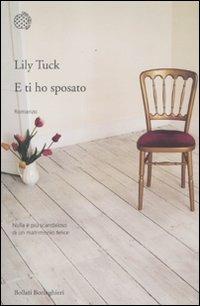 E ti ho sposato - Lily Tuck - copertina
