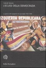 L'eclissi della democrazia. La guerra civile spagnola e le sue origini (1931-1939)