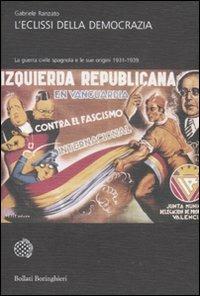 L'eclissi della democrazia. La guerra civile spagnola e le sue origini (1931-1939) - Gabriele Ranzato - copertina