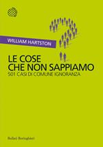 Le cose che non sappiamo. 501 casi di comune ignoranza