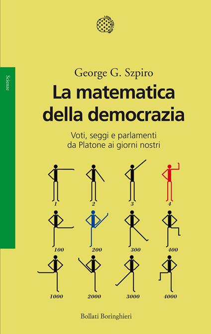 La matematica della democrazia. Voti, seggi e parlamenti da Platone ai giorni nostri - George G. Szpiro - copertina