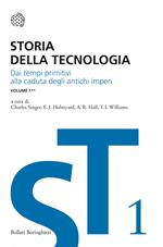 Storia della tecnologia. Vol. 1/2: Dai tempi primitivi alla caduta degli antichi imperi