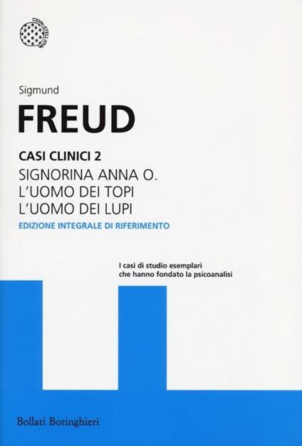 Casi clinici. Vol. 2: Signorina Anna O.-L'uomo dei topi-L'uomo dei lupi - Sigmund Freud - copertina