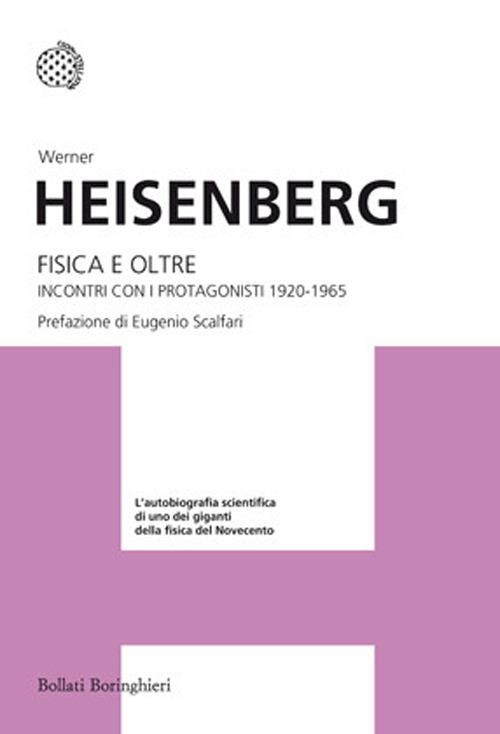 Fisica e oltre. Incontri con i protagonisti 1920-1965 - Werner Heisenberg - copertina