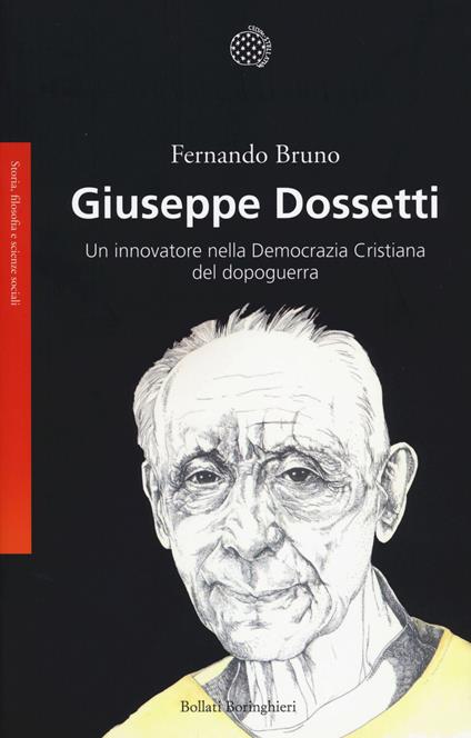 Giuseppe Dossetti. Un innovatore nella Democrazia Cristiana del dopoguerra - Fernando Bruno - copertina