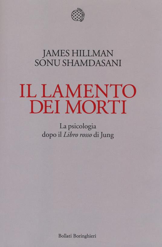 Il lamento dei morti. La psicologia dopo «Il libro rosso» di Jung - James Hillman,Sonu Shamdasani - copertina
