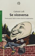 Se viceversa. Trenta pezzi facili e meno facili di matematica