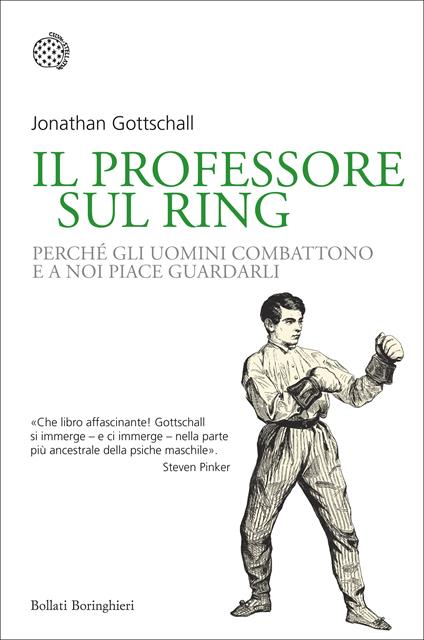 Il professore sul ring. Perché gli uomini combattono e a noi piace guardarli - Jonathan Gottschall - copertina