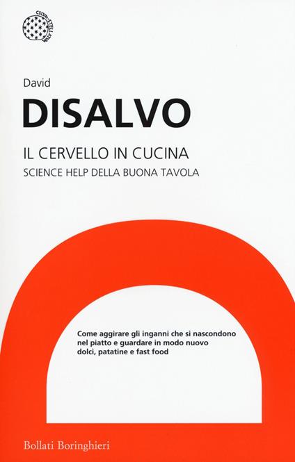 Il cervello in cucina. Science help della buona tavola - David DiSalvo - copertina