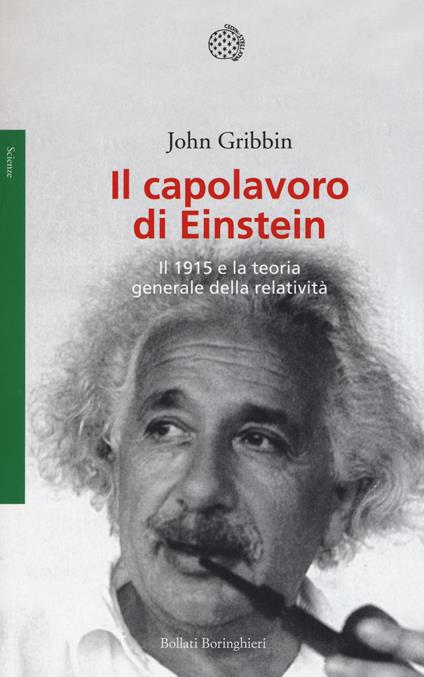 Il capolavoro di Einstein. Il 1915 e la teoria generale della relatività - John Gribbin - copertina