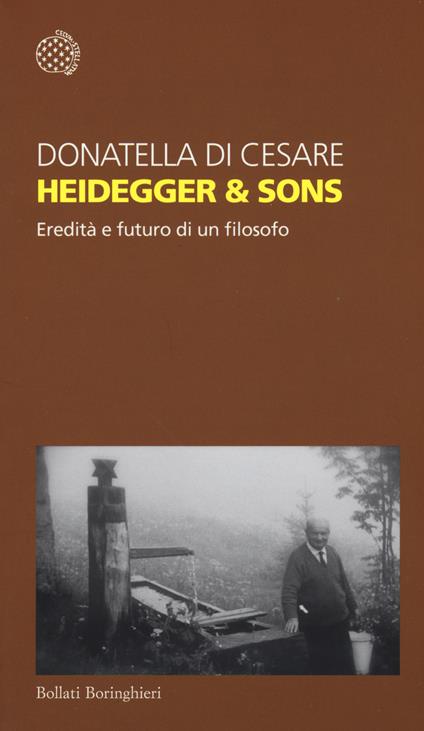 Heidegger & sons. Eredità e futuro di un filosofo - Donatella Di Cesare - copertina