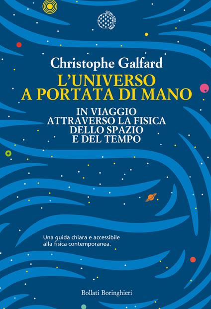 L'universo a portata di mano. In viaggio attraverso la fisica dello spazio e del tempo - Christophe Galfard - copertina