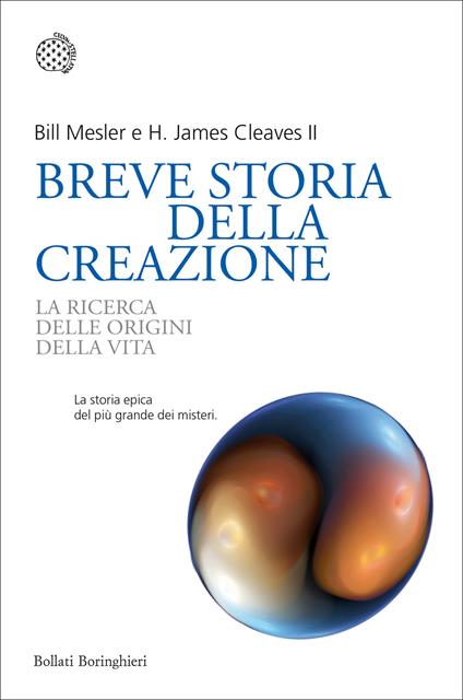 Breve storia della creazione. La ricerca delle origini della vita - Bill Mesler,H. James Cleaves II - copertina