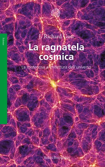 La ragnatela cosmica. La misteriosa architettura dell'universo - J. Richard Gott - copertina