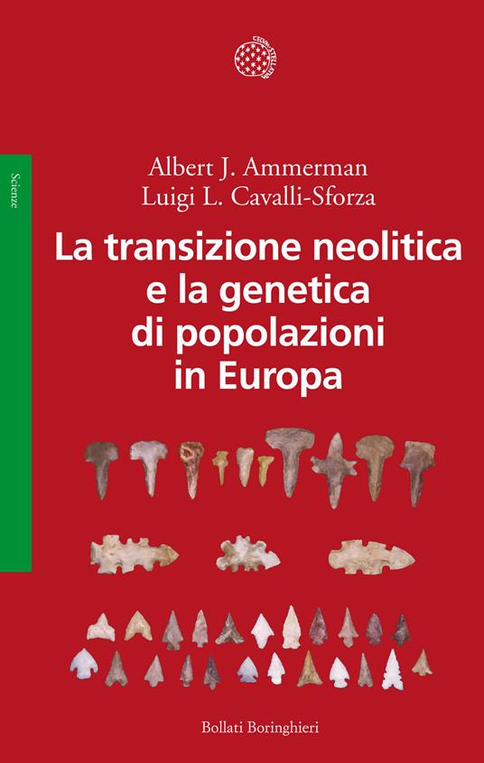 La transizione neolitica e la genetica di popolazioni in Europa - Albert J. Ammerman,Luigi Luca Cavalli-Sforza - copertina