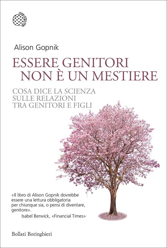 Essere genitori non è un mestiere. Cosa dice la scienza sulle relazioni tra genitori e figli - Alison Gopnik - copertina
