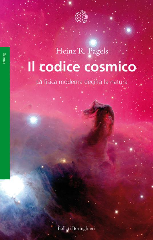 Il codice cosmico. La fisica moderna decifra la natura - Heinz R. Pagels - copertina