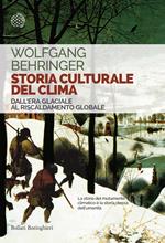 Storia culturale del clima. Dall'era glaciale al riscaldamento globale