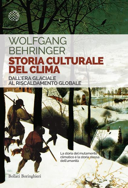 Storia culturale del clima. Dall'era glaciale al riscaldamento globale - Wolfgang Behringer - copertina