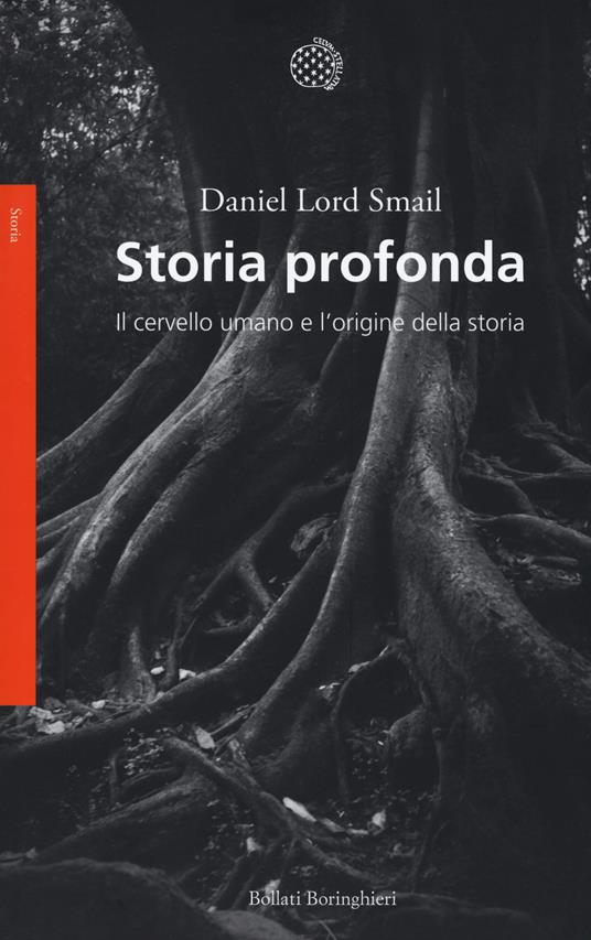 Storia profonda. Il cervello umano e l'origine della storia - Daniel Lord Smail - copertina