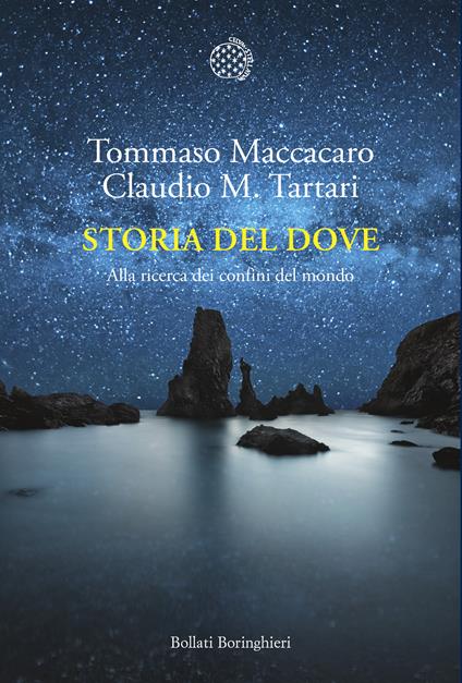 Storia del dove. Alla ricerca dei confini del mondo - Tommaso Maccacaro,Claudio M. Tartari - copertina