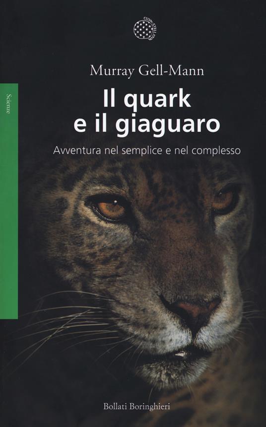 Il quark e il giaguaro. Avventura nel semplice e nel complesso. Nuova ediz. - Murray Gell Mann - copertina